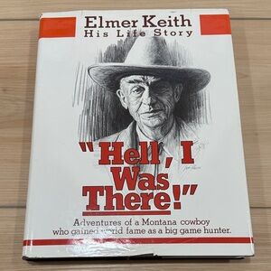 Elmer Keith 'Hell, I Was There!' Book
